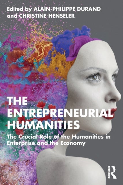 The Entrepreneurial Humanities - The Crucial Role of the Humanities in Enterprise and the Economy