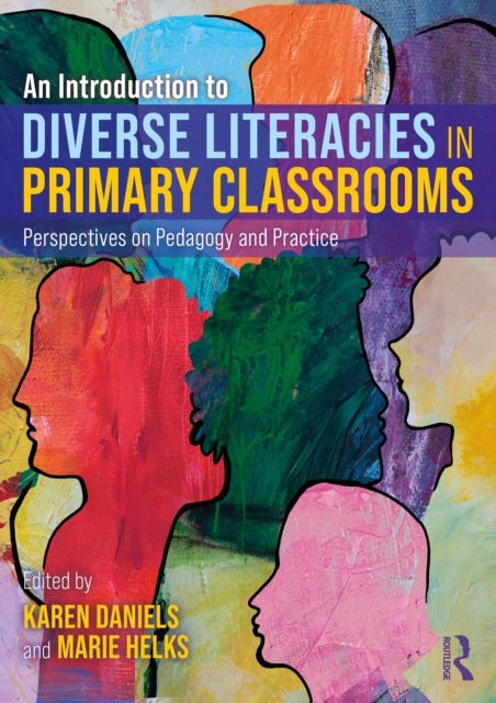 An Introduction to Diverse Literacies in Primary Classrooms - Perspectives on Pedagogy and Practice