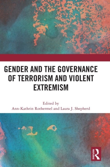 Gender and the Governance of Terrorism and Violent Extremism
