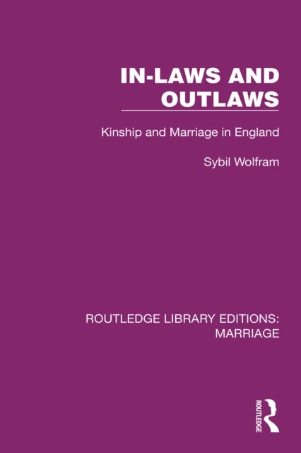 In-Laws and Outlaws - Kinship and Marriage in England