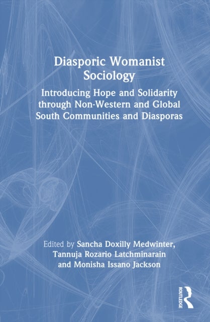 Diasporic Womanist Sociology - Introducing Hope and Solidarity through Non-Western and Global South Communities and Diasporas