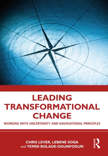 Leading Transformational Change - Working with Uncertainty and Navigational Principles