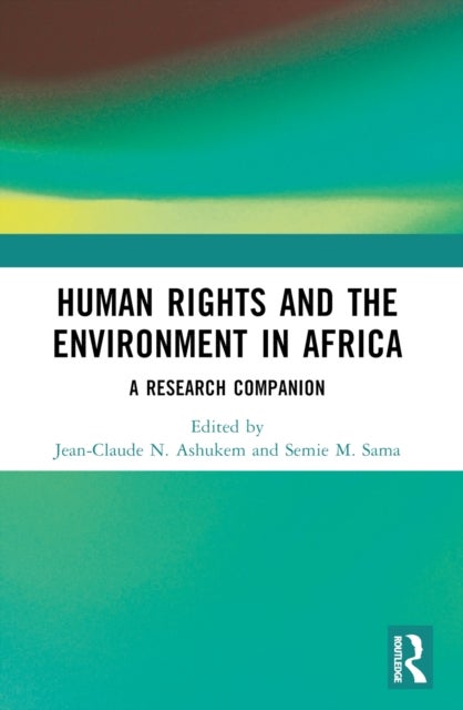 Human Rights and the Environment in Africa - A Research Companion