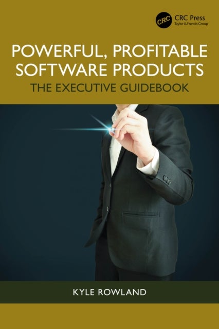 Powerful, Profitable Software Products - The Executive Guidebook