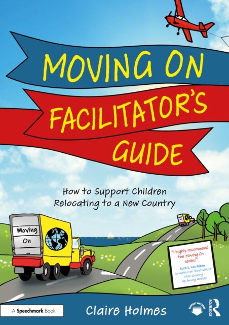 Moving On Facilitator¿s Guide - How to Support Children Relocating to a New Country