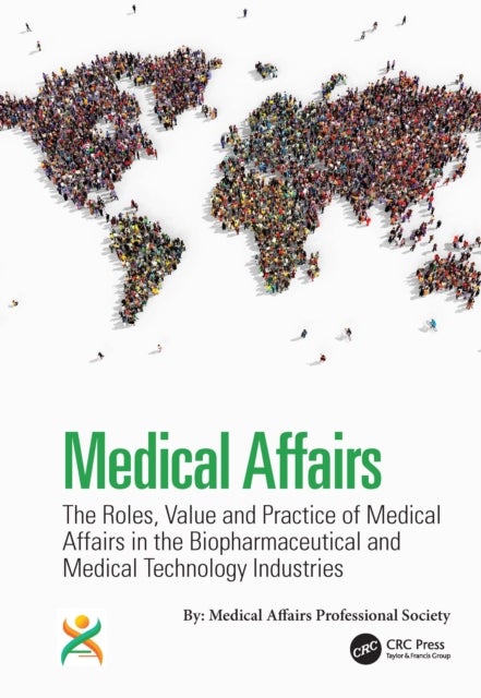 Medical Affairs - The Roles, Value and Practice of Medical Affairs in the Biopharmaceutical and Medical Technology Industries