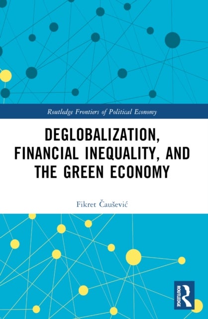 Deglobalization, Financial Inequality, and the Green Economy