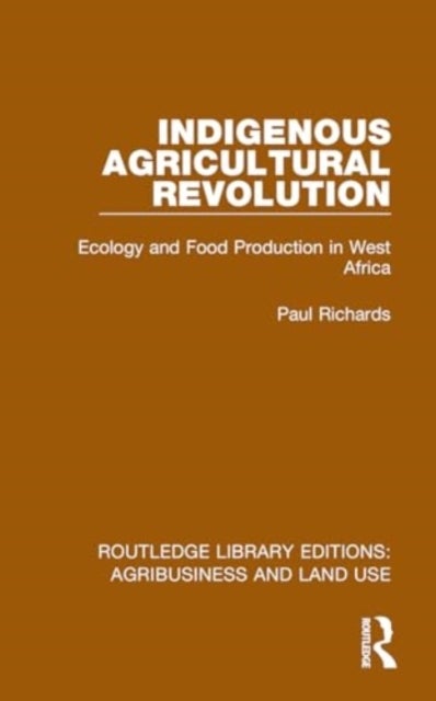 Indigenous Agricultural Revolution - Ecology and Food Production in West Africa