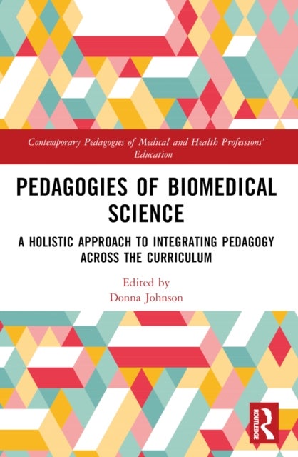 Pedagogies of Biomedical Science - A Holistic Approach to Integrating Pedagogy Across the Curriculum