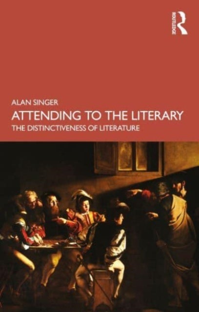 Attending to the Literary - The Distinctiveness of Literature