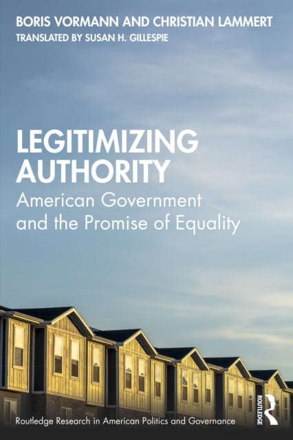 Legitimizing Authority - American Government and the Promise of Equality