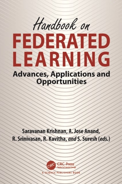 Handbook on Federated Learning - Advances, Applications and Opportunities
