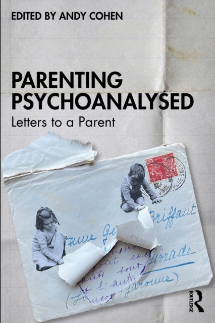 Parenting Psychoanalysed - Letters to a Parent