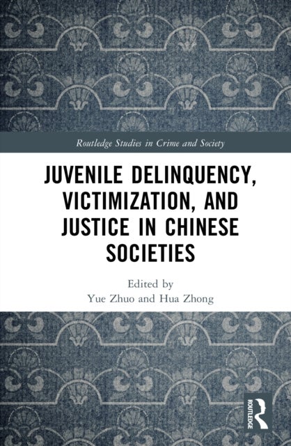 Juvenile Delinquency, Victimization, and Justice in Chinese Societies