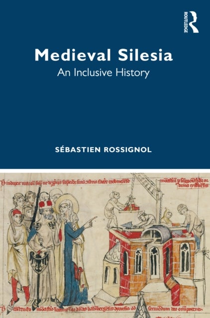 Medieval Silesia - An Inclusive History