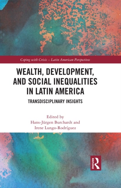 Wealth, Development, and Social Inequalities in Latin America - Transdisciplinary Insights