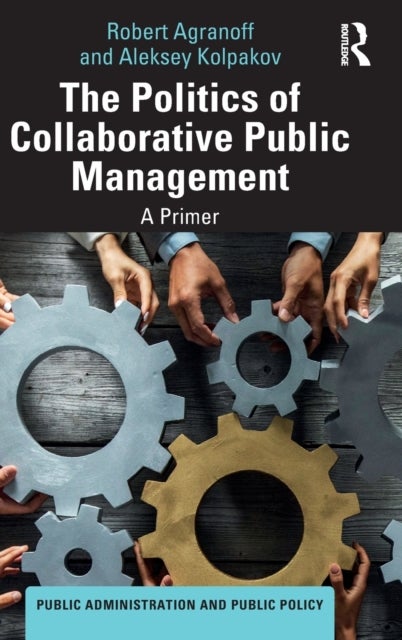 The Politics of Collaborative Public Management - A Primer