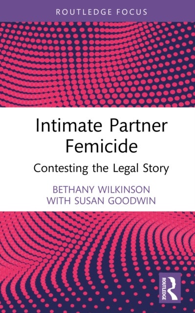Intimate Partner Femicide - Contesting the Legal Story