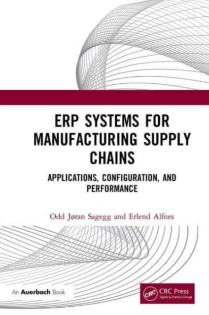 ERP Systems for Manufacturing Supply Chains - Applications, Configuration, and Performance