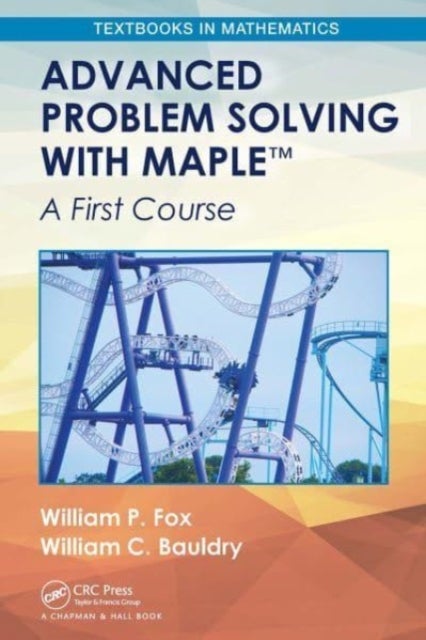 Advanced Problem Solving with Maple - A First Course