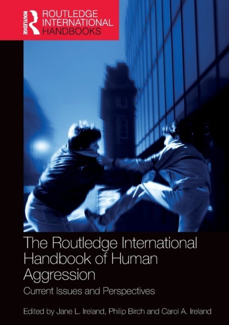 The Routledge International Handbook of Human Aggression - Current Issues and Perspectives