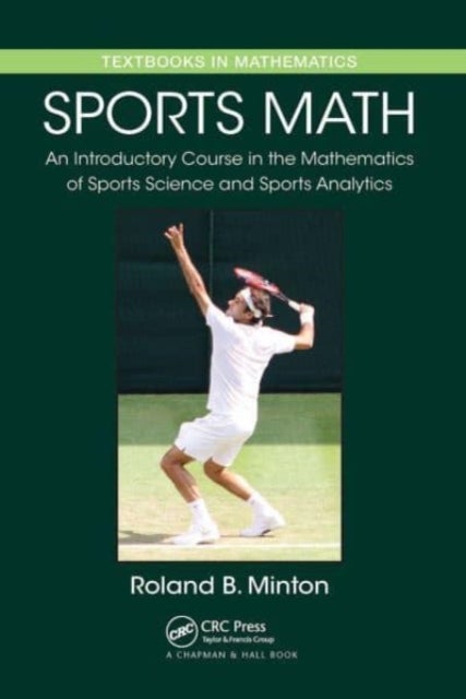 Sports Math - An Introductory Course in the Mathematics of Sports Science and Sports Analytics