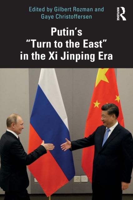 Putin?s ?Turn to the East? in the Xi Jinping Era