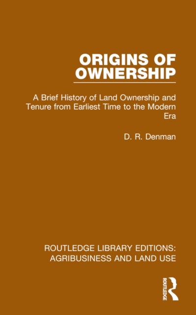 Origins of Ownership - A Brief History of Land Ownership and Tenure from Earliest Time to the Modern Era