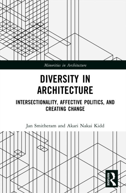 Diversity in Architecture - Intersectionality, Affective Politics, and Creating Change