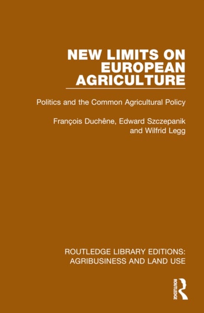 New Limits on European Agriculture - Politics and the Common Agricultural Policy