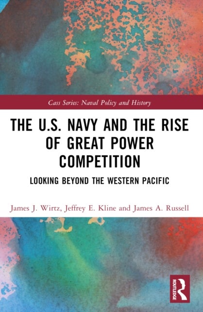 The U.S. Navy and the Rise of Great Power Competition - Looking Beyond the Western Pacific