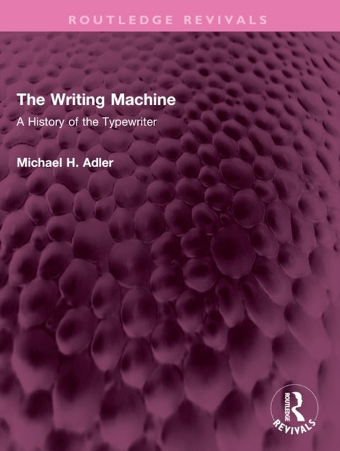 The Writing Machine - A History of the Typewriter