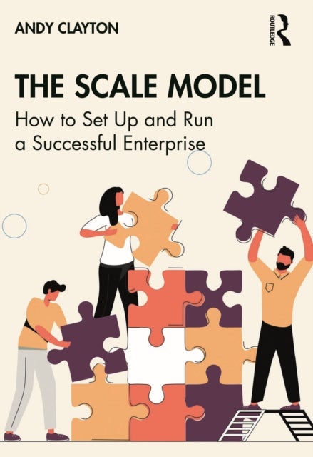 The Scale Model - How to Set Up and Run a Successful Enterprise