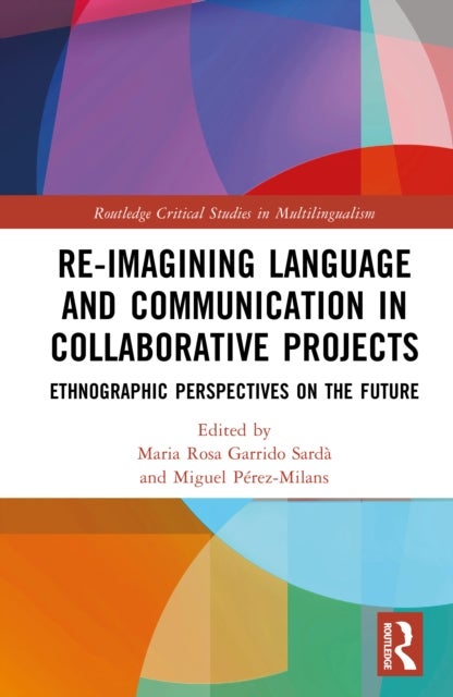 Re-imagining Language and Communication in Collaborative Projects - Ethnographic Perspectives on the Future