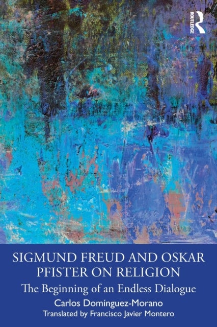 Sigmund Freud and Oskar Pfister on Religion - The Beginning of an Endless Dialogue