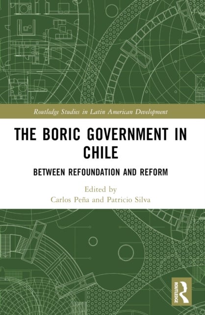 The Boric Government in Chile - Between Refoundation and Reform