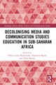 Decolonising Media and Communication Studies Education in Sub-Saharan Africa