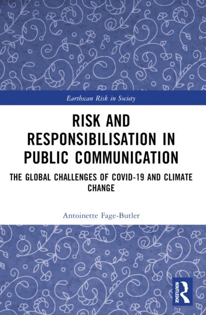 Risk and Responsibilisation in Public Communication - The Global Challenges of COVID-19 and Climate Change
