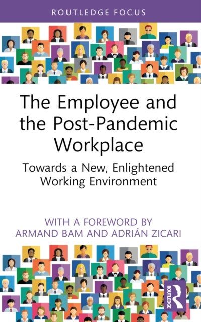 The Employee and the Post-Pandemic Workplace - Towards a New, Enlightened Working Environment