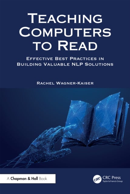 Teaching Computers to Read - Effective Best Practices in Building Valuable NLP Solutions