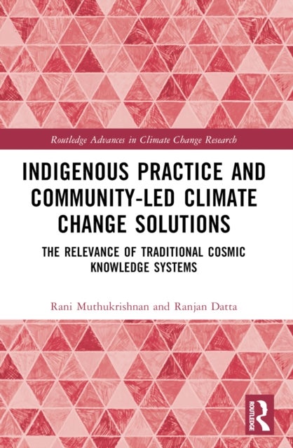 Indigenous Practice and Community-Led Climate Change Solutions - The Relevance of Traditional Cosmic Knowledge Systems
