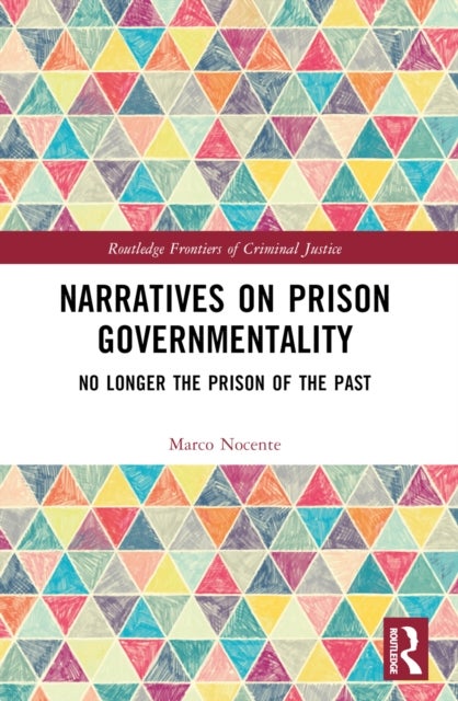 Narratives on Prison Governmentality - No Longer the Prison of the Past