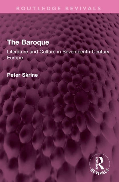 The Baroque - Literature and Culture in Seventeenth-Century Europe