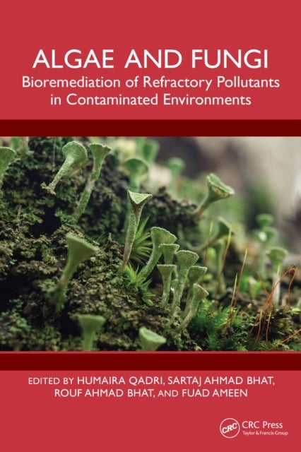 Algae and Fungi - Bioremediation of Refractory Pollutants in Contaminated Environments
