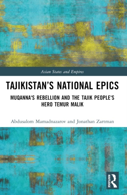 Tajikistan’s National Epics - Muqanna's Rebellion and The Tajik People's Hero Temur Malik