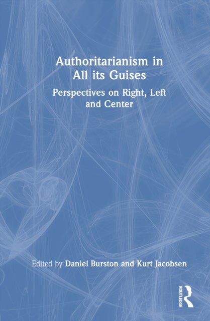 Authoritarianism in All its Guises - Perspectives on Right, Left, and Center