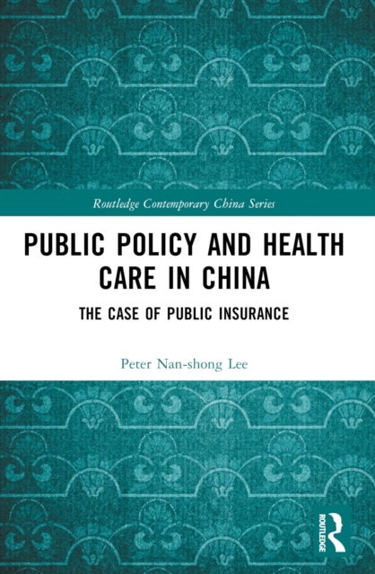 Public Policy and Health Care in China - The Case of Public Insurance
