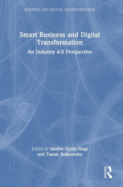 Smart Business and Digital Transformation - An Industry 4.0 Perspective