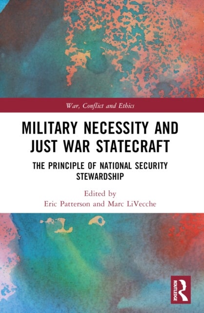 Military Necessity and Just War Statecraft - The Principle of National Security Stewardship