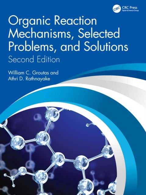 Organic Reaction Mechanisms, Selected Problems, and Solutions - Second Edition